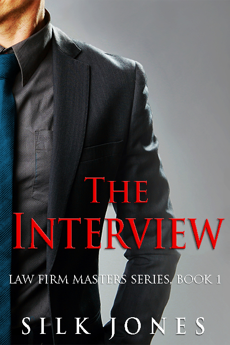 The Interview: Law Firm Masters, Book 1 by Silk Jones