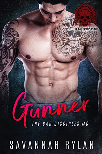 Gunner (The Bad Disciples MC Book 1) by Savannah Rylan