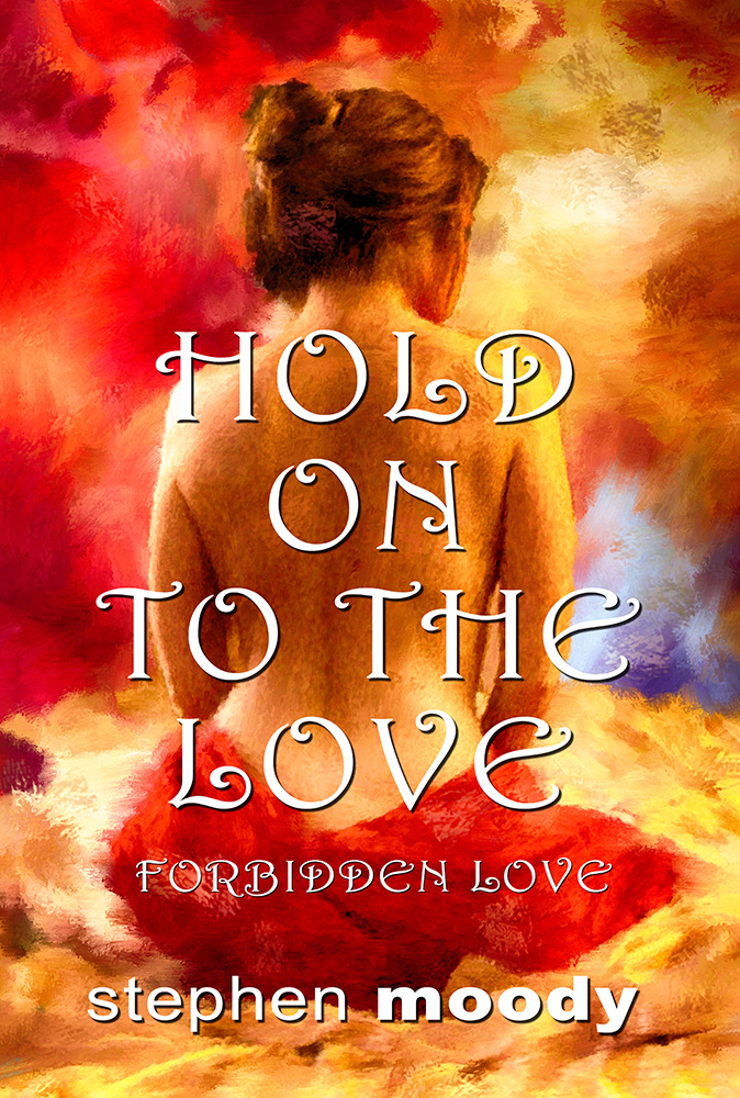 Hold On to the Love – Forbidden Love by Stephen Moody