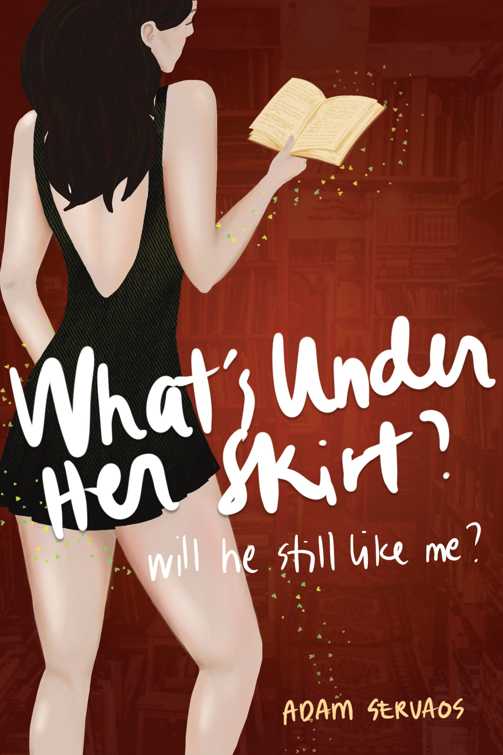 What’s Under Her Skirt: Will He Still Like Me? by Adam Servaos
