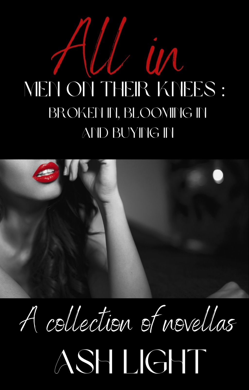 All In Men on Their Knees Box Set Books One, Two and Three by Ash Light