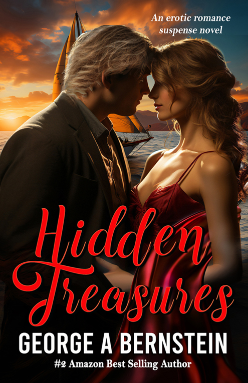Hidden Treasures, an Erotic Romantic Suspense by George A Bernstein